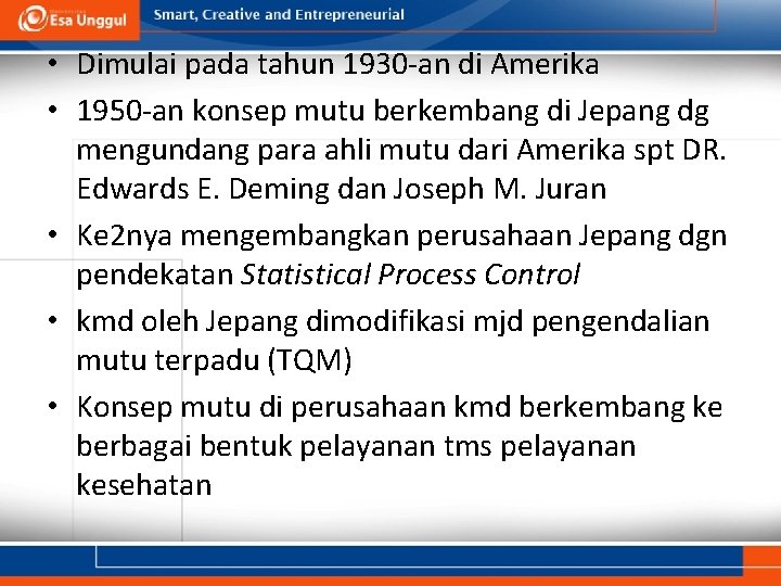  • Dimulai pada tahun 1930 -an di Amerika • 1950 -an konsep mutu