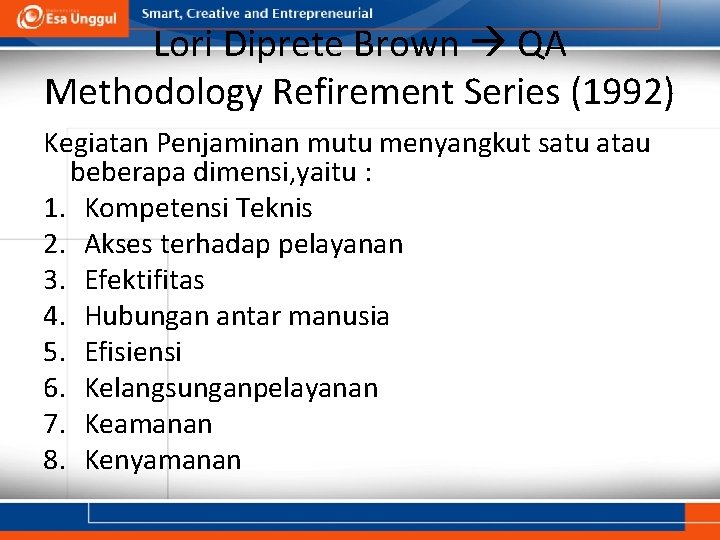 Lori Diprete Brown QA Methodology Refirement Series (1992) Kegiatan Penjaminan mutu menyangkut satu atau