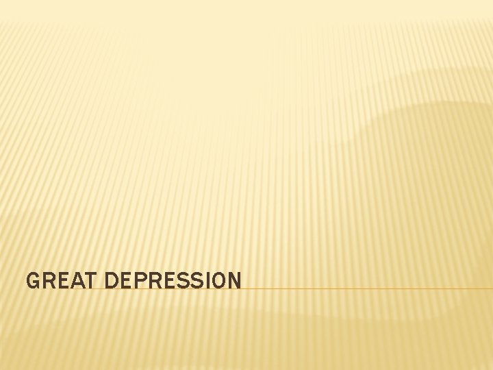 GREAT DEPRESSION 