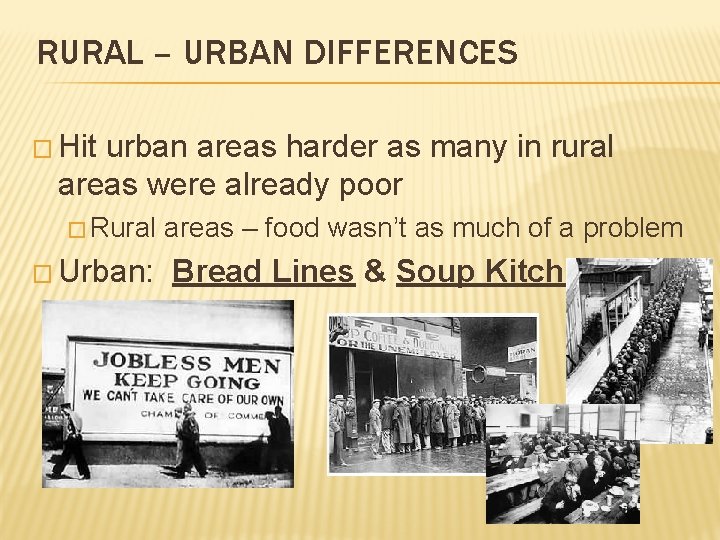 RURAL – URBAN DIFFERENCES � Hit urban areas harder as many in rural areas