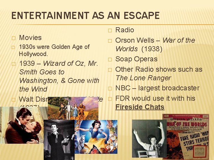 ENTERTAINMENT AS AN ESCAPE � � Movies � 1930 s were Golden Age of