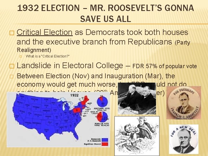 1932 ELECTION – MR. ROOSEVELT’S GONNA SAVE US ALL � Critical Election as Democrats