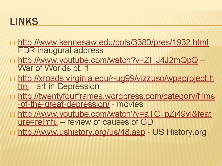 LINKS http: //www. kennesaw. edu/pols/3380/pres/1932. html FDR inaugural address � http: //www. youtube. com/watch?