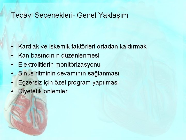 Tedavi Seçenekleri- Genel Yaklaşım • • • Kardiak ve iskemik faktörleri ortadan kaldırmak Kan