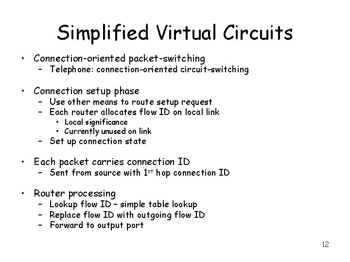 Simplified Virtual Circuits • Connection-oriented packet-switching – Telephone: connection-oriented circuit-switching • Connection setup phase
