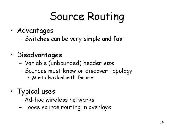 Source Routing • Advantages – Switches can be very simple and fast • Disadvantages