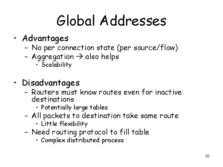 Global Addresses • Advantages – No per connection state (per source/flow) – Aggregation also