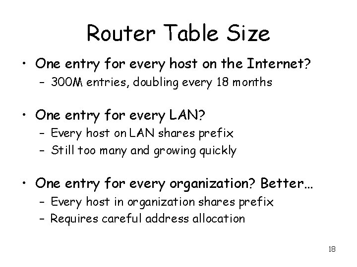 Router Table Size • One entry for every host on the Internet? – 300