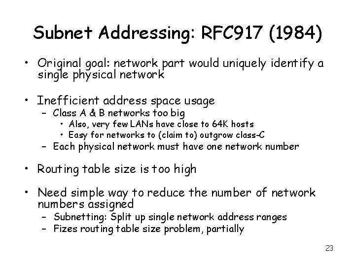 Subnet Addressing: RFC 917 (1984) • Original goal: network part would uniquely identify a