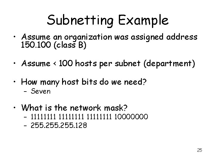 Subnetting Example • Assume an organization was assigned address 150. 100 (class B) •