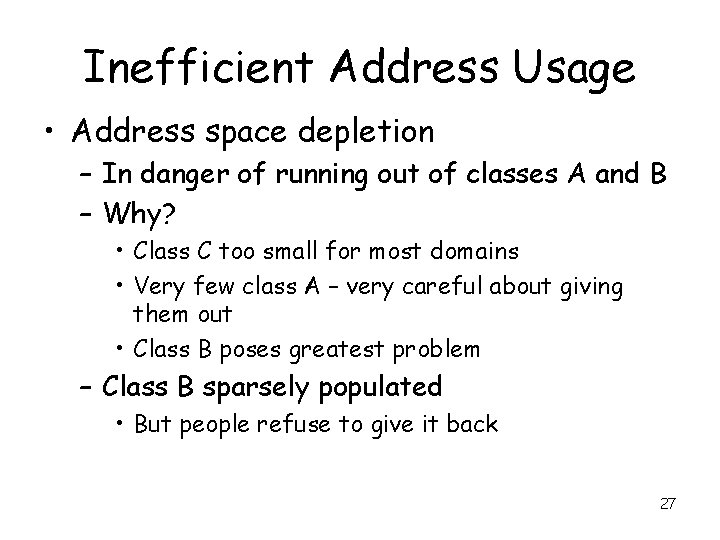 Inefficient Address Usage • Address space depletion – In danger of running out of