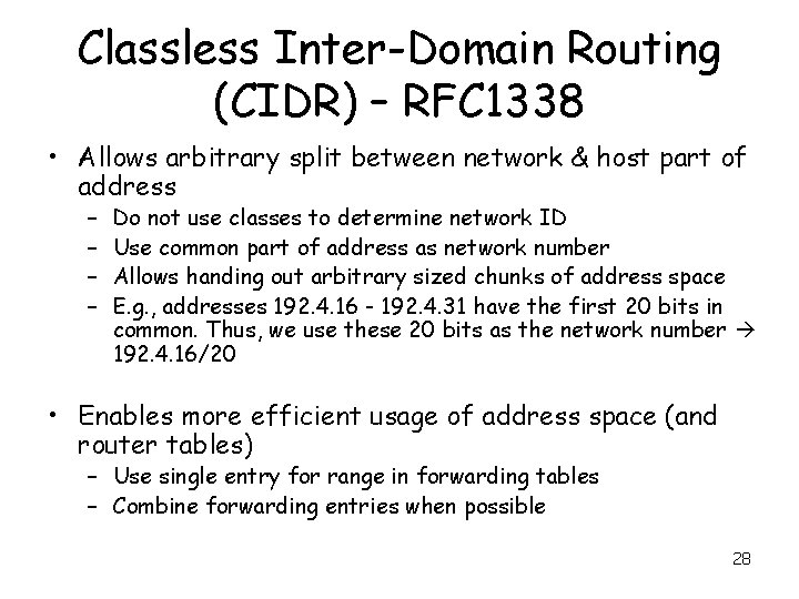 Classless Inter-Domain Routing (CIDR) – RFC 1338 • Allows arbitrary split between network &