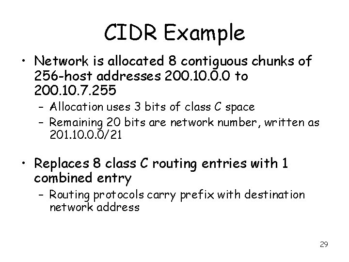 CIDR Example • Network is allocated 8 contiguous chunks of 256 -host addresses 200.