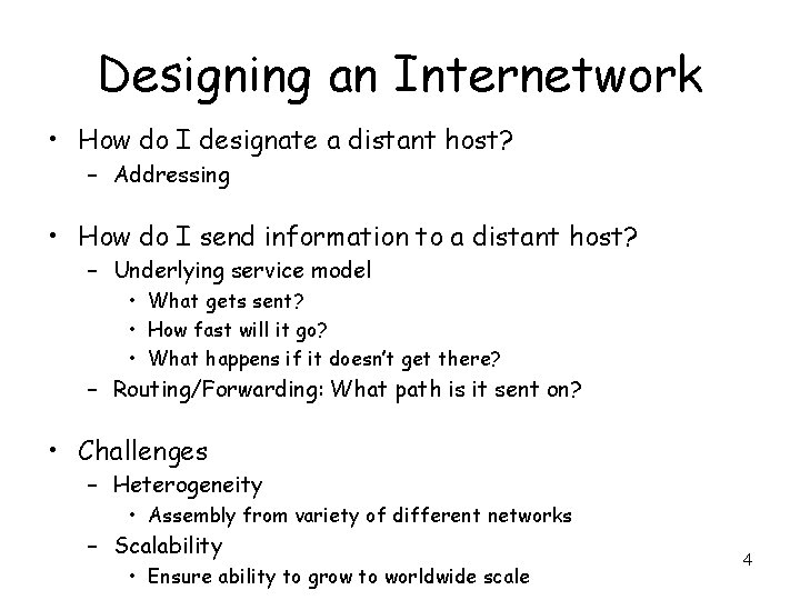 Designing an Internetwork • How do I designate a distant host? – Addressing •