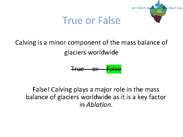 True or False Calving is a minor component of the mass balance of glaciers True or False Calving is a minor component of the mass balance of glaciers