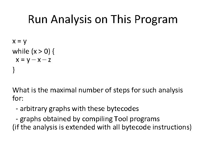 Run Analysis on This Program x=y while (x > 0) { x=y–x–z } What