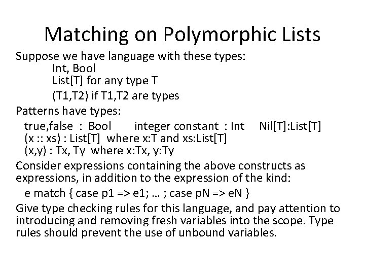 Matching on Polymorphic Lists Suppose we have language with these types: Int, Bool List[T]