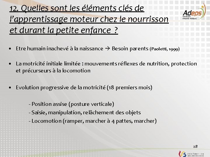 12. Quelles sont les éléments clés de l’apprentissage moteur chez le nourrisson et durant 12. Quelles sont les éléments clés de l’apprentissage moteur chez le nourrisson et durant