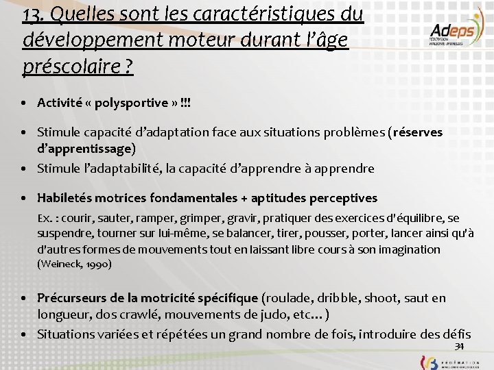 13. Quelles sont les caractéristiques du développement moteur durant l’âge préscolaire ? • Activité 13. Quelles sont les caractéristiques du développement moteur durant l’âge préscolaire ? • Activité