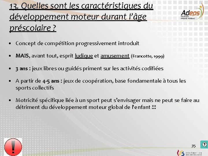 13. Quelles sont les caractéristiques du développement moteur durant l’âge préscolaire ? • Concept 13. Quelles sont les caractéristiques du développement moteur durant l’âge préscolaire ? • Concept