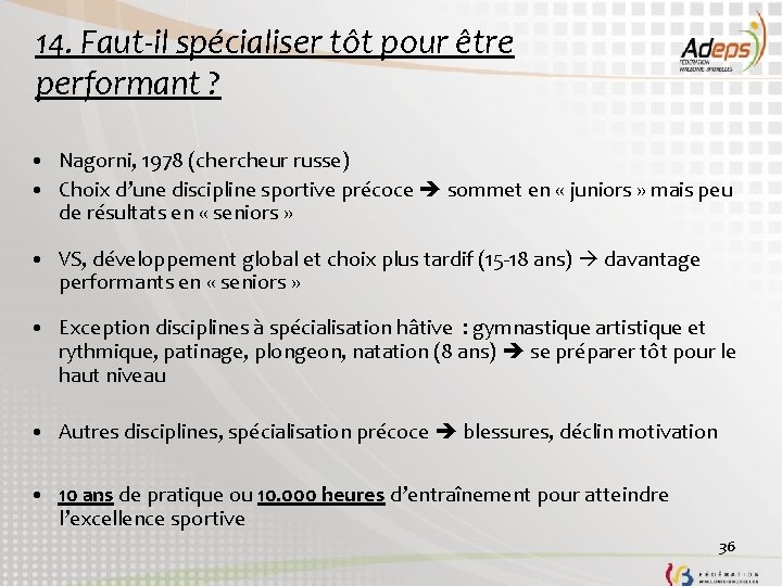 14. Faut-il spécialiser tôt pour être performant ? • Nagorni, 1978 (chercheur russe) • 14. Faut-il spécialiser tôt pour être performant ? • Nagorni, 1978 (chercheur russe) •