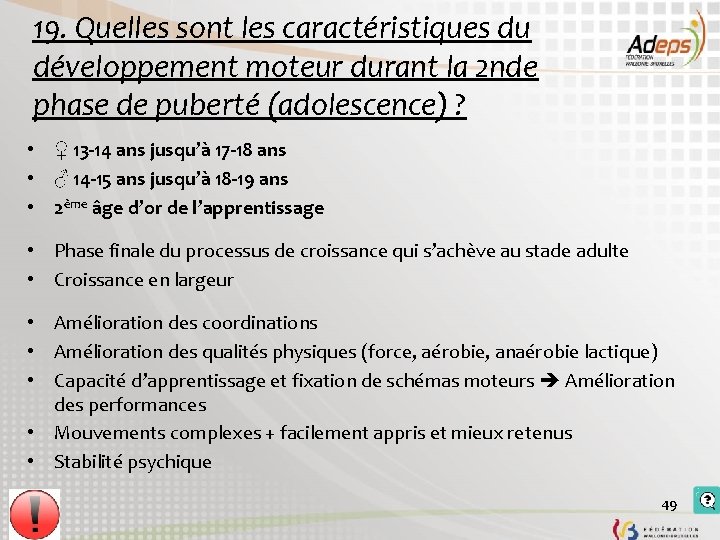 19. Quelles sont les caractéristiques du développement moteur durant la 2 nde phase de 19. Quelles sont les caractéristiques du développement moteur durant la 2 nde phase de