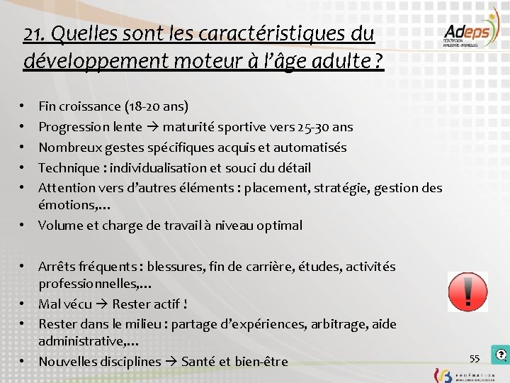 21. Quelles sont les caractéristiques du développement moteur à l’âge adulte ? Fin croissance 21. Quelles sont les caractéristiques du développement moteur à l’âge adulte ? Fin croissance