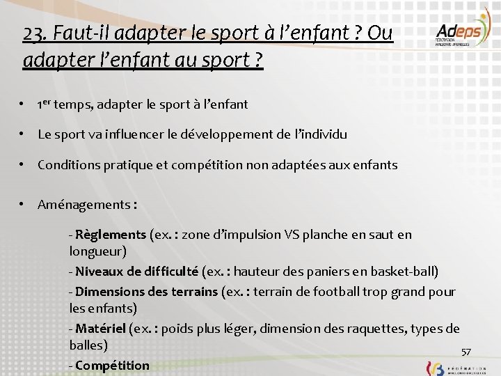 23. Faut-il adapter le sport à l’enfant ? Ou adapter l’enfant au sport ? 23. Faut-il adapter le sport à l’enfant ? Ou adapter l’enfant au sport ?