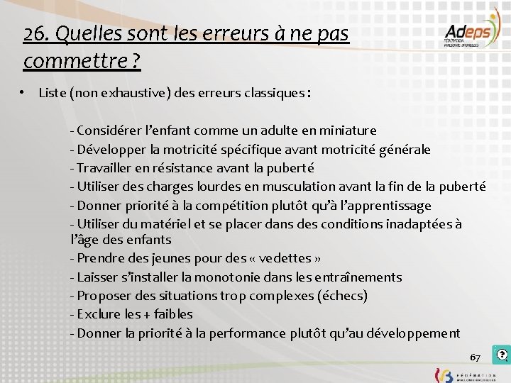 26. Quelles sont les erreurs à ne pas commettre ? • Liste (non exhaustive) 26. Quelles sont les erreurs à ne pas commettre ? • Liste (non exhaustive)