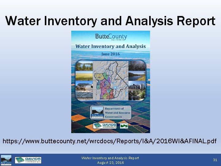 Water Inventory and Analysis Report https: //www. buttecounty. net/wrcdocs/Reports/I&A/2016 WI&AFINAL. pdf Water Inventory and
