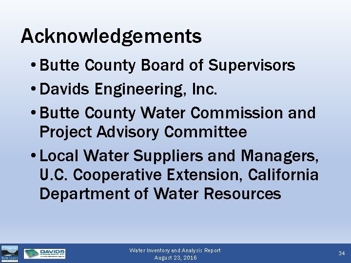 Acknowledgements • Butte County Board of Supervisors • Davids Engineering, Inc. • Butte County