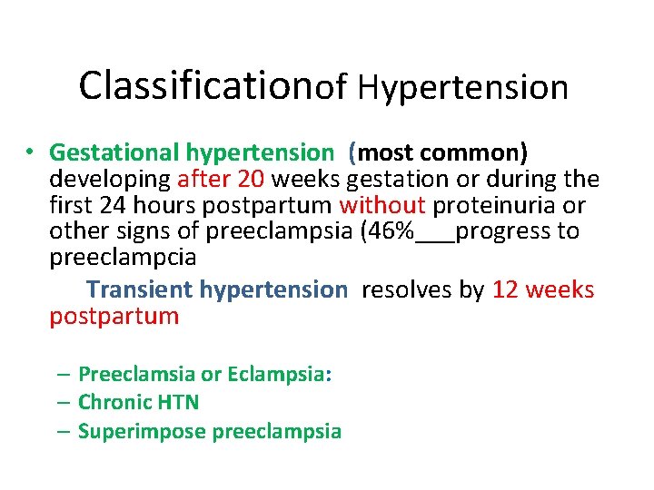 Classificationof Hypertension • Gestational hypertension (most common) developing after 20 weeks gestation or during