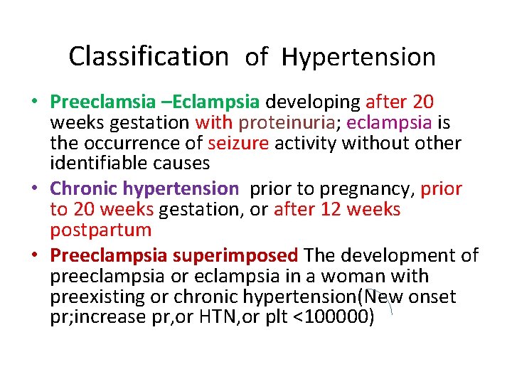 Classification of Hypertension • Preeclamsia –Eclampsia developing after 20 weeks gestation with proteinuria; eclampsia
