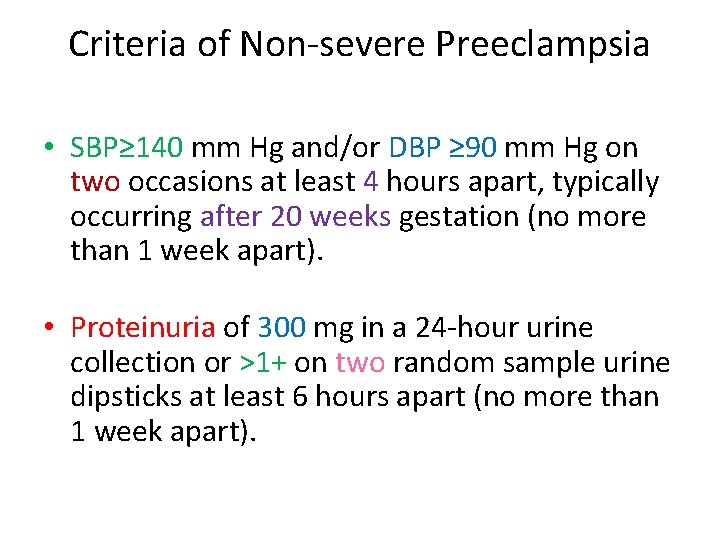 Criteria of Non-severe Preeclampsia • SBP≥ 140 mm Hg and/or DBP ≥ 90 mm