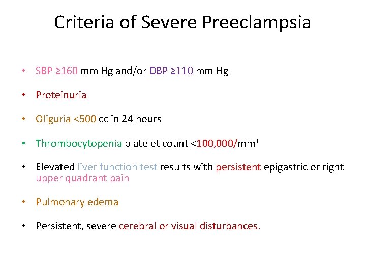 Criteria of Severe Preeclampsia • SBP ≥ 160 mm Hg and/or DBP ≥ 110