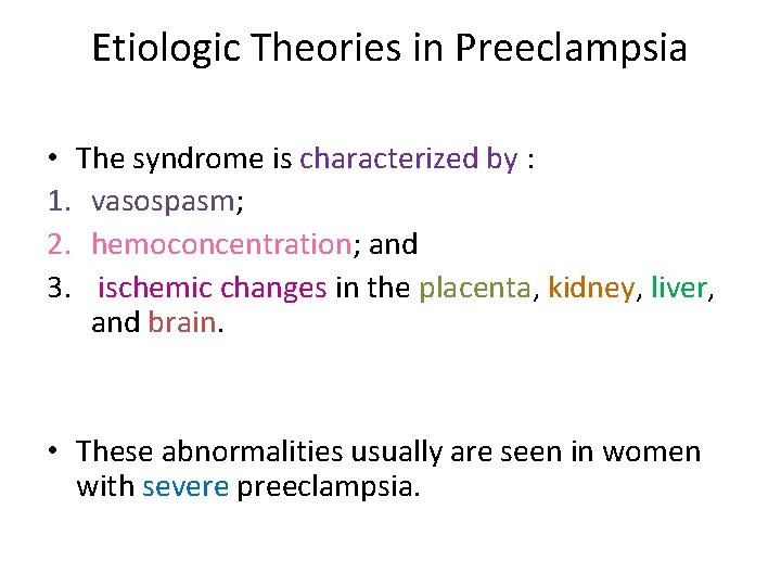 Etiologic Theories in Preeclampsia • The syndrome is characterized by : 1. vasospasm; 2.