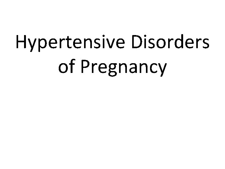 Hypertensive Disorders of Pregnancy 