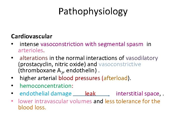 Pathophysiology Cardiovascular • intense vasoconstriction with segmental spasm in arterioles. • alterations in the