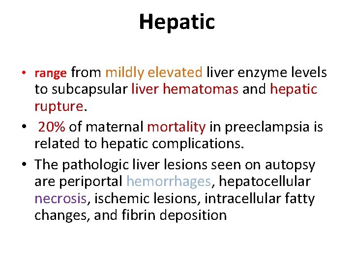 Hepatic • range from mildly elevated liver enzyme levels to subcapsular liver hematomas and