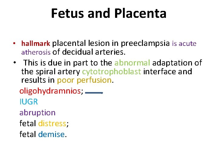 Fetus and Placenta • hallmark placental lesion in preeclampsia is acute atherosis of decidual