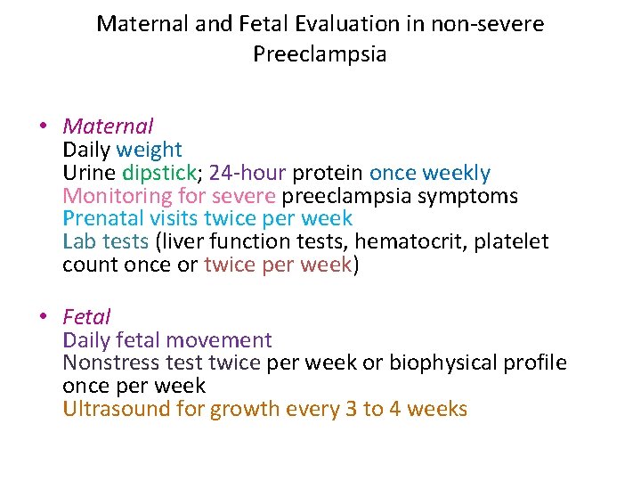 Maternal and Fetal Evaluation in non-severe Preeclampsia • Maternal Daily weight Urine dipstick; 24