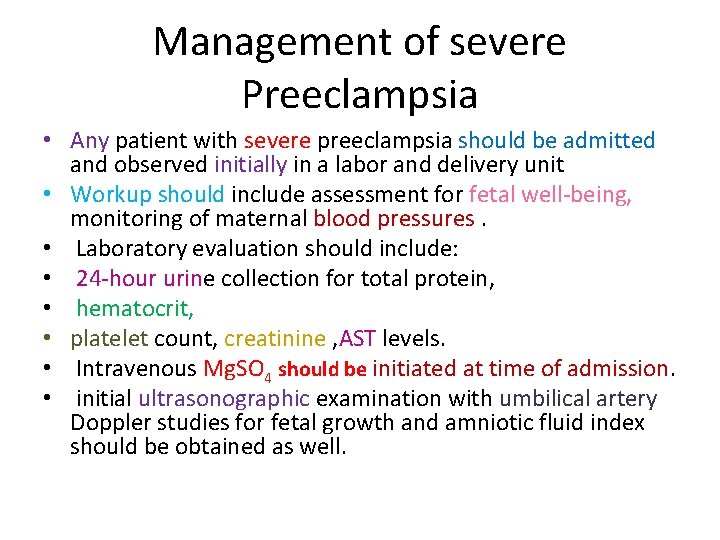 Management of severe Preeclampsia • Any patient with severe preeclampsia should be admitted and