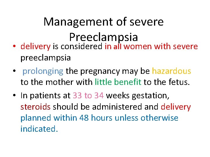Management of severe Preeclampsia • delivery is considered in all women with severe preeclampsia