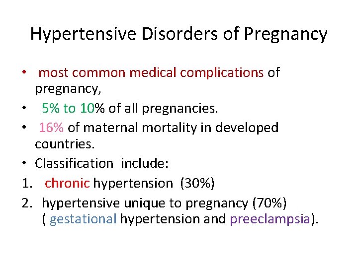 Hypertensive Disorders of Pregnancy • most common medical complications of pregnancy, • 5% to