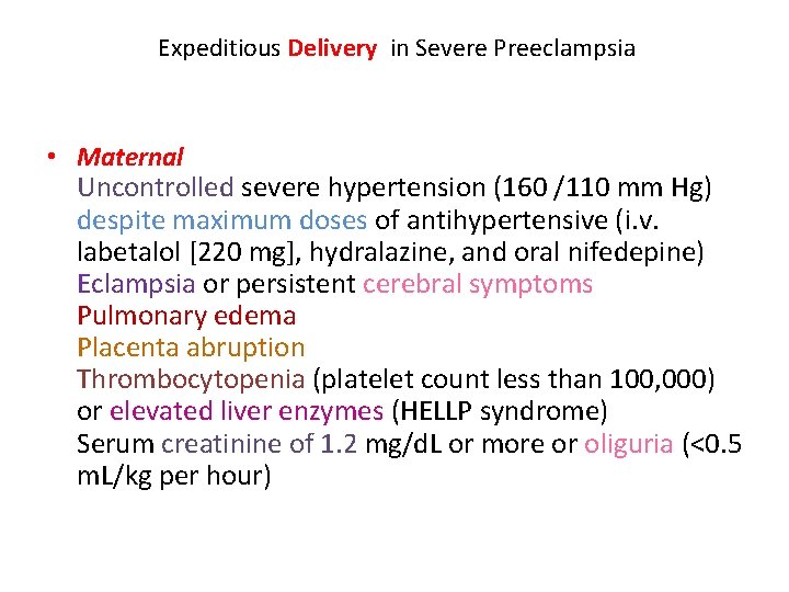 Expeditious Delivery in Severe Preeclampsia • Maternal Uncontrolled severe hypertension (160 /110 mm Hg)