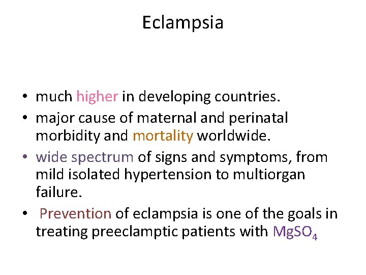 Eclampsia • much higher in developing countries. • major cause of maternal and perinatal