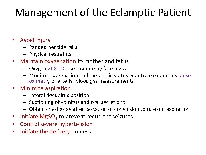 Management of the Eclamptic Patient • Avoid injury – Padded bedside rails – Physical