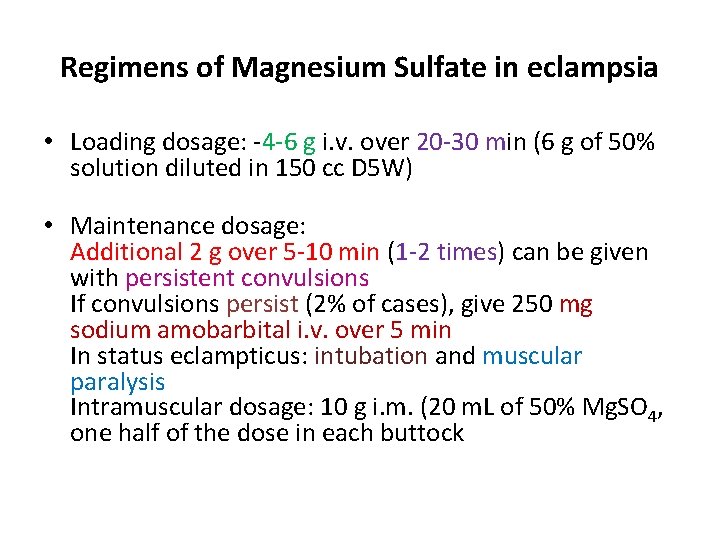 Regimens of Magnesium Sulfate in eclampsia • Loading dosage: -4 -6 g i. v.