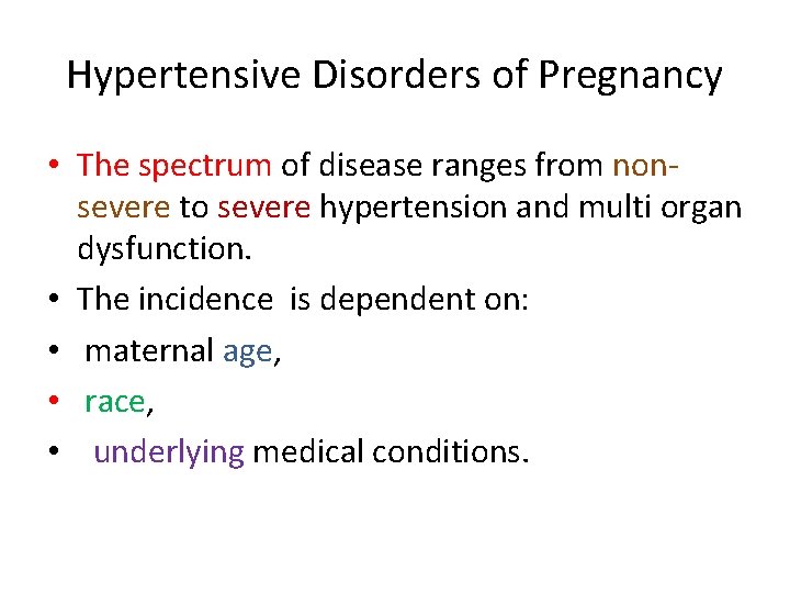 Hypertensive Disorders of Pregnancy • The spectrum of disease ranges from nonsevere to severe