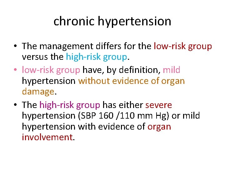 chronic hypertension • The management differs for the low-risk group versus the high-risk group.